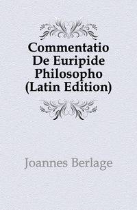 Commentatio De Euripide Philosopho (Latin Edition)