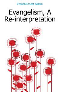 Evangelism, A Re-interpretation