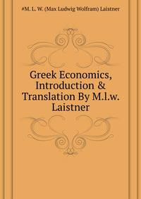Greek Economics, Introduction &amp; Translation By M.l.w. Laistner