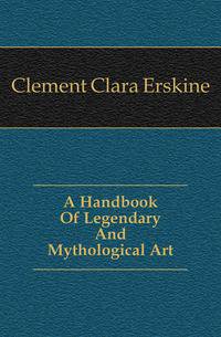 A Handbook Of Legendary And Mythological Art