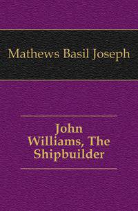 John Williams, The Shipbuilder