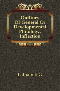 Outlines Of General Or Developmental Philology. Inflection