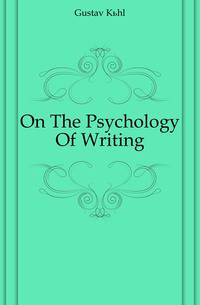 On The Psychology Of Writing