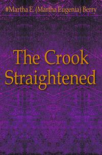 The Crook Straightened