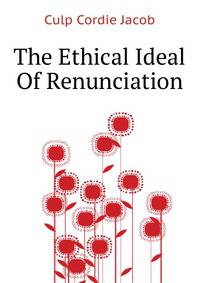 The Ethical Ideal Of Renunciation ..