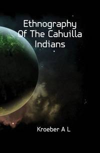 Ethnography Of The Cahuilla Indians