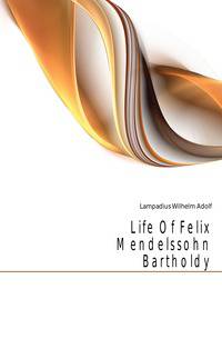 Life Of Felix Mendelssohn Bartholdy