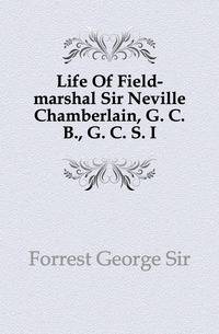 Life Of Field-marshal Sir Neville Chamberlain, G. C. B., G. C. S. I