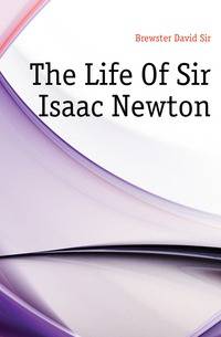 The Life Of Sir Isaac Newton