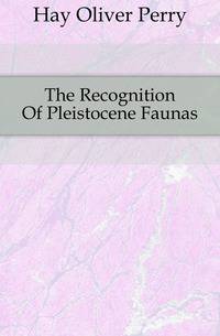The Recognition Of Pleistocene Faunas