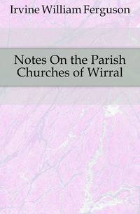 Notes On the Parish Churches of Wirral