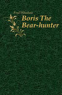 Boris The Bear-hunter