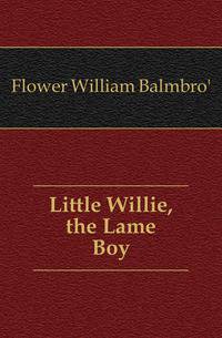 Little Willie, the Lame Boy