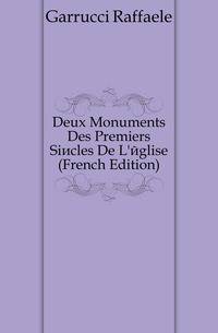 Deux Monuments Des Premiers Siecles De L'eglise (French Edition)