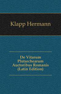 De Vitarum Plutarchearum Auctoribus Romanis (Latin Edition)