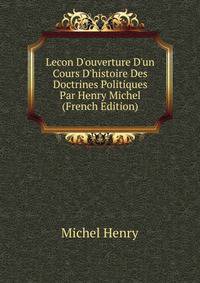 Lecon D'ouverture D'un Cours D'histoire Des Doctrines Politiques Par Henry Michel... (French Edition)