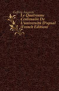 Le Quatrieme Centenaire De L'universite D'upsal (French Edition)