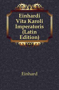Einhardi Vita Karoli Imperatoris (Latin Edition)