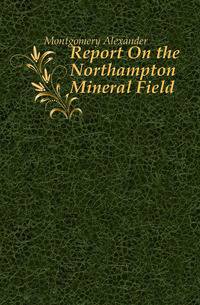 Report On the Northampton Mineral Field