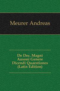 De Dec. Magni Ausoni Genere Dicendi Quaestiones (Latin Edition)