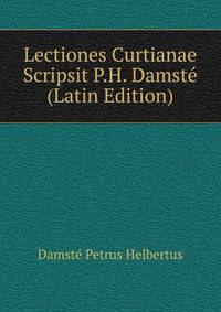 Lectiones Curtianae Scripsit P.H. Damste ... (Latin Edition)