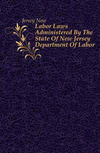 Labor Laws Administered By The State Of New Jersey Department Of Labor