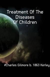 Treatment Of The Diseases Of Children