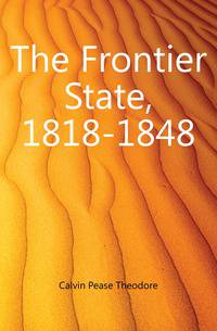 The Frontier State, 1818-1848