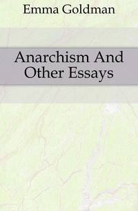 Anarchism And Other Essays