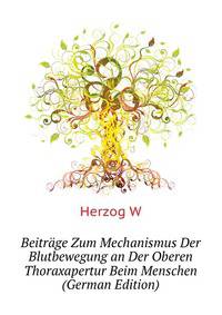 Beitraege Zum Mechanismus Der Blutbewegung an Der Oberen Thoraxapertur Beim Menschen (German Edition)