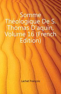 Somme Theologique De S. Thomas D'aquin, Volume 16 (French Edition)