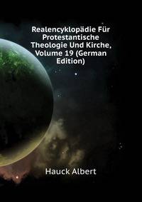 Realencyklopaedie Fuer Protestantische Theologie Und Kirche, Volume 19 (German Edition)