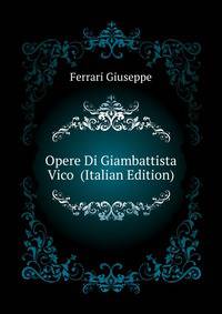 Opere Di Giambattista Vico ... (Italian Edition)