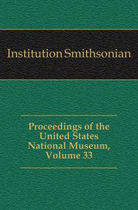 Proceedings of the United States National Museum, Volume 33