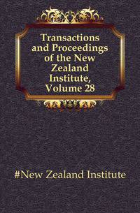 Transactions and Proceedings of the New Zealand Institute, Volume 28
