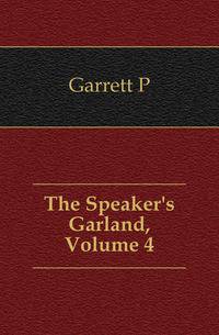 The Speaker's Garland, Volume 4