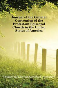 Journal of the General Convention of the Protestant Episcopal Church in the United States of America