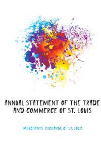 Annual Statement of the Trade and Commerce of St. Louis