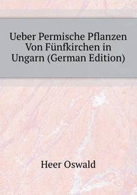 Ueber Permische Pflanzen Von Fuenfkirchen in Ungarn (German Edition)