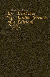 L'art Des Jardins (French Edition)