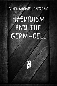 Hybridism and the Germ-Cell