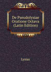 De Pseudolysiae Oratione Octava ... (Latin Edition)
