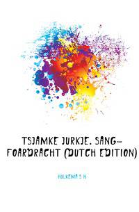Tsjamke Jurkje. Sang-Foardracht (Dutch Edition)