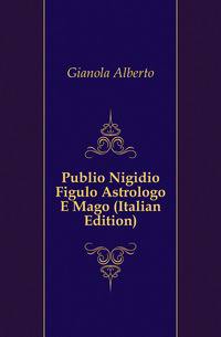 Publio Nigidio Figulo Astrologo E Mago (Italian Edition)