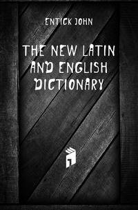 The New Latin and English Dictionary