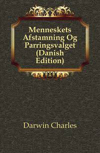 Menneskets Afstamning Og Parringsvalget (Danish Edition)
