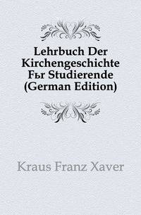 Lehrbuch Der Kirchengeschichte Fuer Studierende (German Edition)