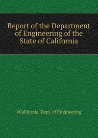 Report of the Department of Engineering of the State of California...