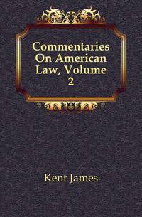 Commentaries On American Law, Volume 2