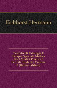 Trattato Di Patologia E Terapia Speciale Medica Per I Medici Practici E Per Gli Studenti, Volume 2 (Italian Edition)